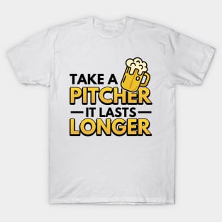 Take A Pitcher It Lasts Longer Bartender Gifts T-Shirt